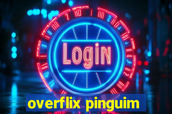 overflix pinguim